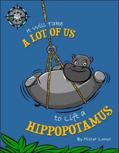 It Will Take a Lot of Us to Lift a Hippopotamus.